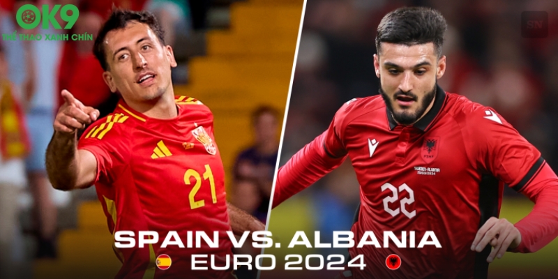 Albania vs Tây Ban Nha