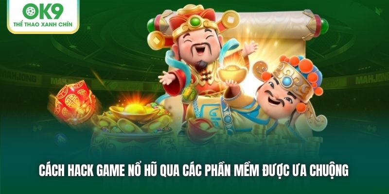 Cách Hack Game Nổ Hũ Qua Các Phần Mềm Phổ Biến Hiện Nay